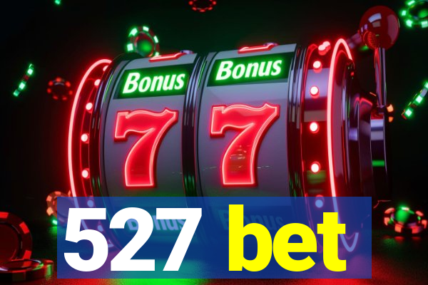 527 bet